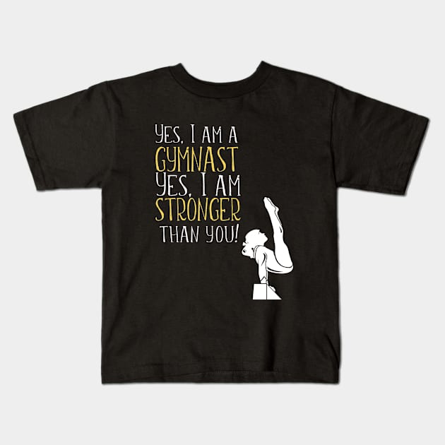 Gymnastics - Yes I Am A Gymnast Yes I Am Stronger Than You Kids T-Shirt by Kudostees